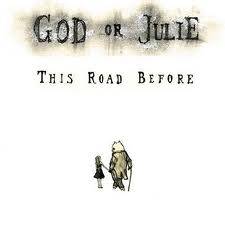 God Or Julie : This Road Before